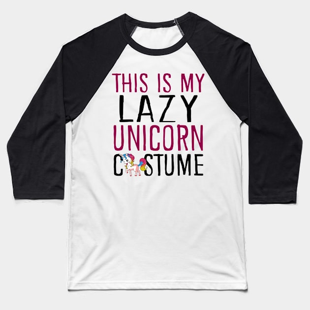 This Is My Lazy Unicorn Costume Baseball T-Shirt by KsuAnn